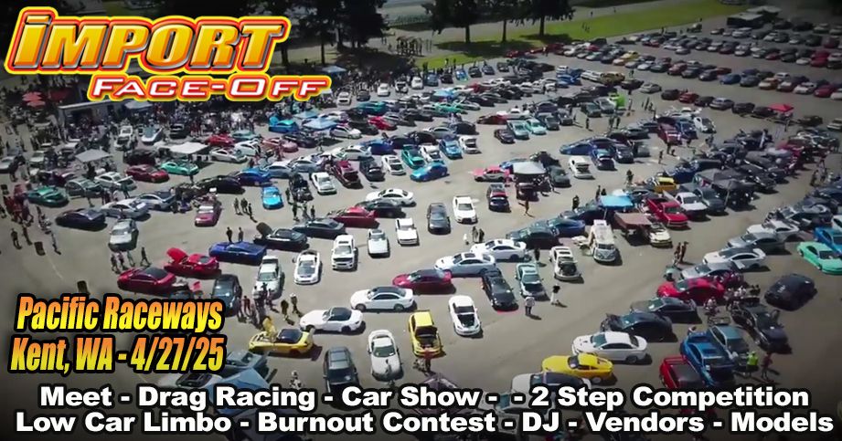 Import Face-Off Kent, WA 4\/27\/25!