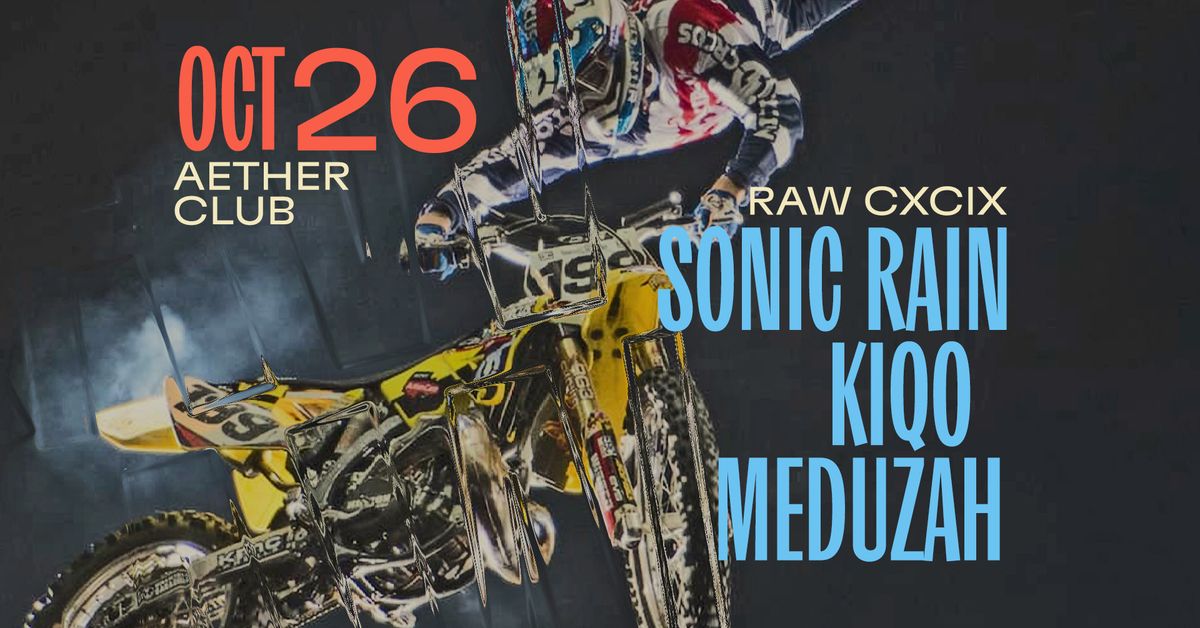 Raw CXCIX: Sonic Rain, Kiqo, Meduzah