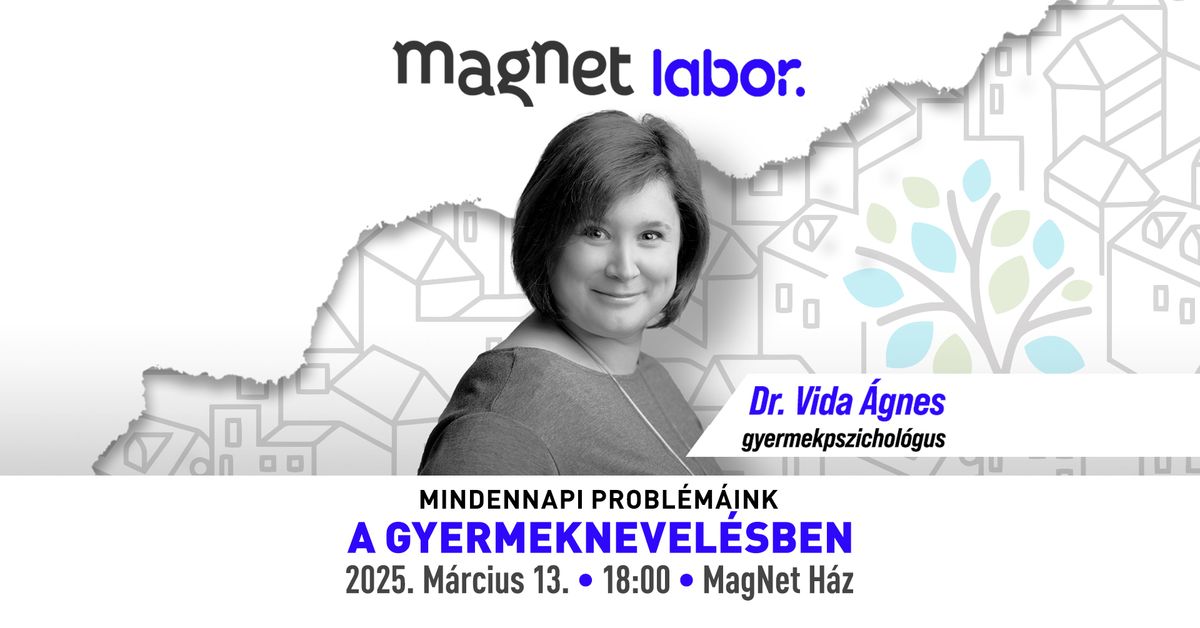 MagNet Labor - Dr. Vida \u00c1gnes: Mindennapi probl\u00e9m\u00e1ink a gyermeknevel\u00e9sben