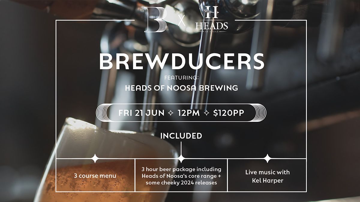 BREWDUCERS with Heads of Noosa Brewing