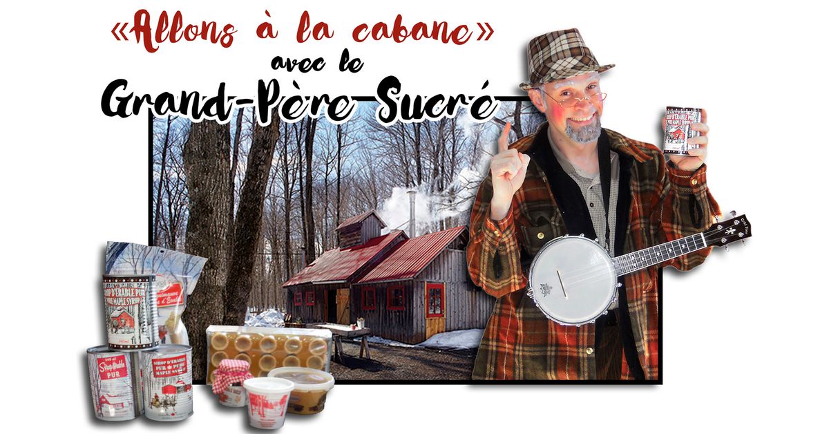 Spectacle : Allons \u00e0 la cabane avec le Grand-P\u00e8re Sucr\u00e9 