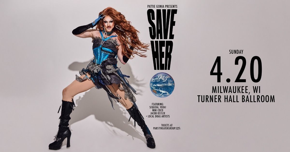 Pattie Gonia Presents SAVE HER! - An Environmental Drag Show at Turner Hall Ballroom