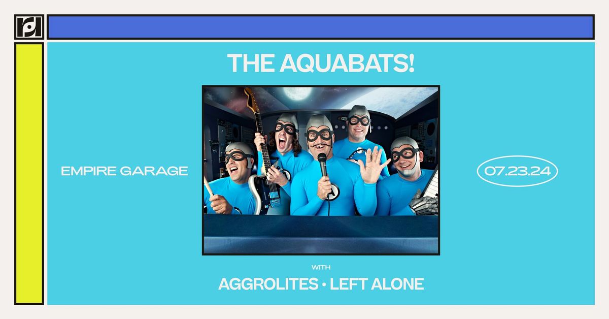 Resound Presents: The Aquabats! w\/ Aggrolites & Left Alone at Empire Garage on 7\/23