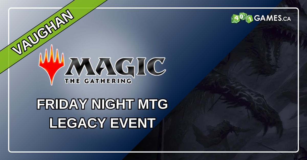 Vaughan - Friday Night MTG Legacy - Friday Event