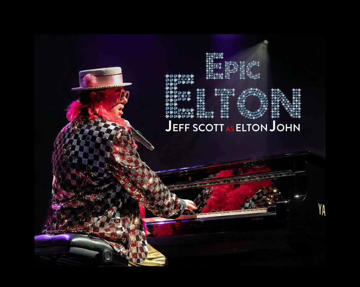 EPIC ELTON - Richmond Hill Centre for the Performing Arts - 8PM