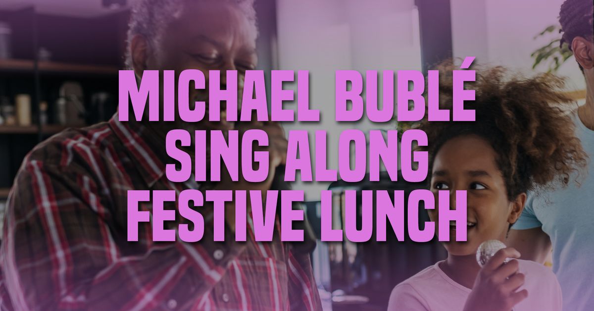 Festive Family Party Lunch with Michael Buble Tribute 