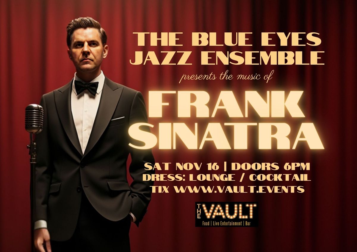 The Blue Eyes Jazz Ensemble presents the music of Frank Sinatra... Live at The Vault