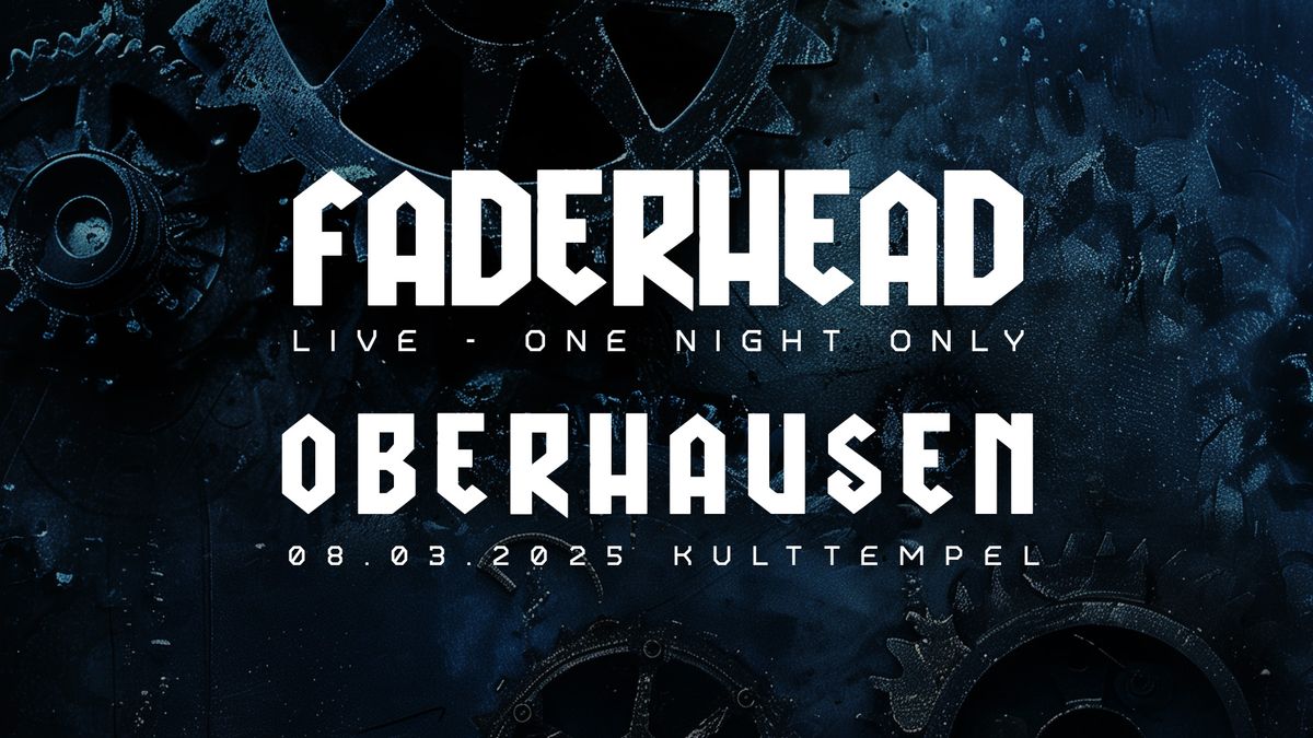 Faderhead live in Oberhausen