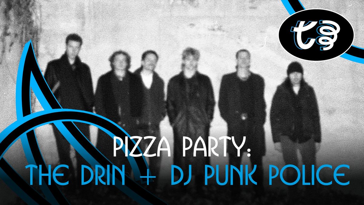 Pizza Party: The Drin + DJ Punk Police @ Le Minist\u00e8re *GRATUIT\/FREE*