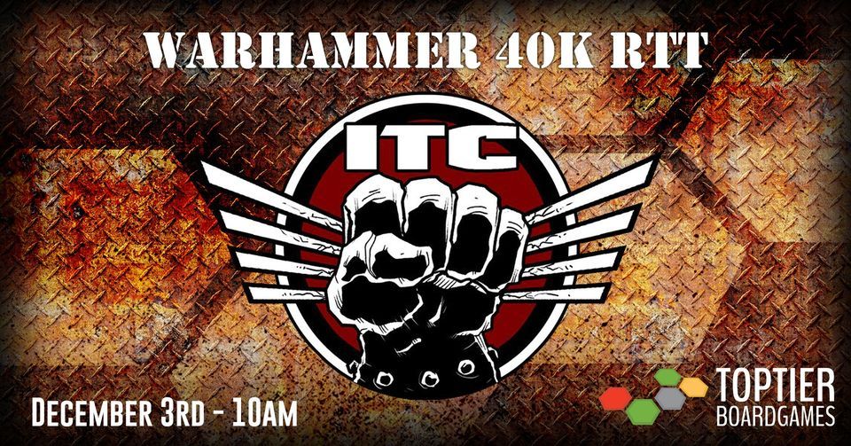 Warhammer 40k RTT ITC, Top Tier Board Games, Hattiesburg, 3 December 2022