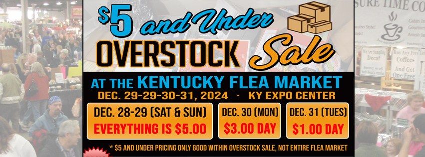 $5 & Under Overstock Sale at the KY Flea Market ~ Dec. 28-31, 2024