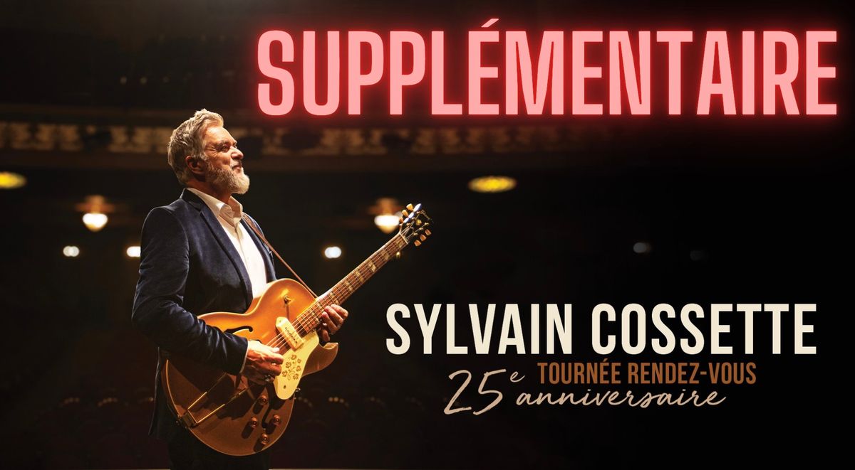 Sylvain Cossette - Tourn\u00e9e RDV 25e anniversaire @Qu\u00e9bec