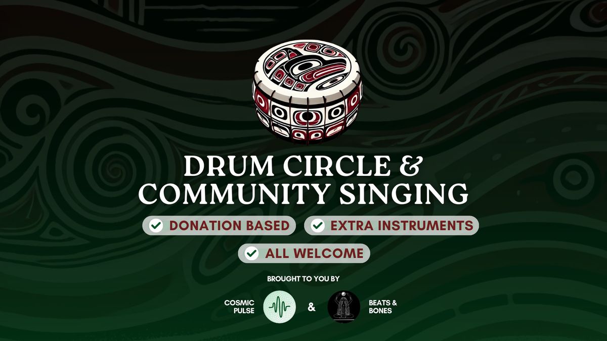 Drum Circle & Community Singing: A Cosmic Pulse + Beats and Bones Women\u2019s Healing Choir Collab