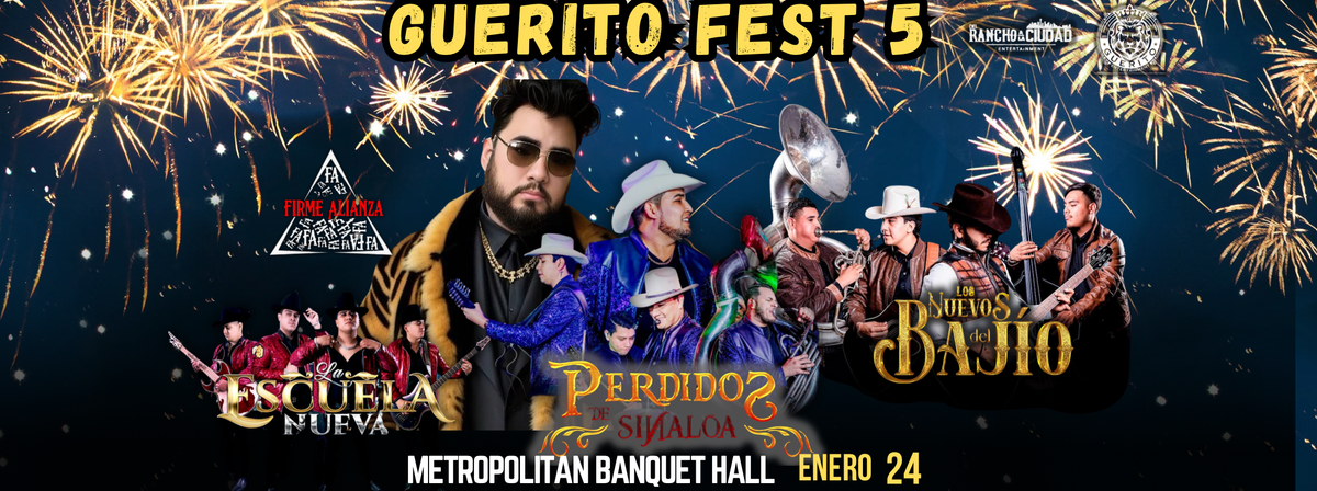 GUERITO FEST 5 CON PERDIDOS DE SINALOA, LA ESCUELA NUEVA & M\u00c1S