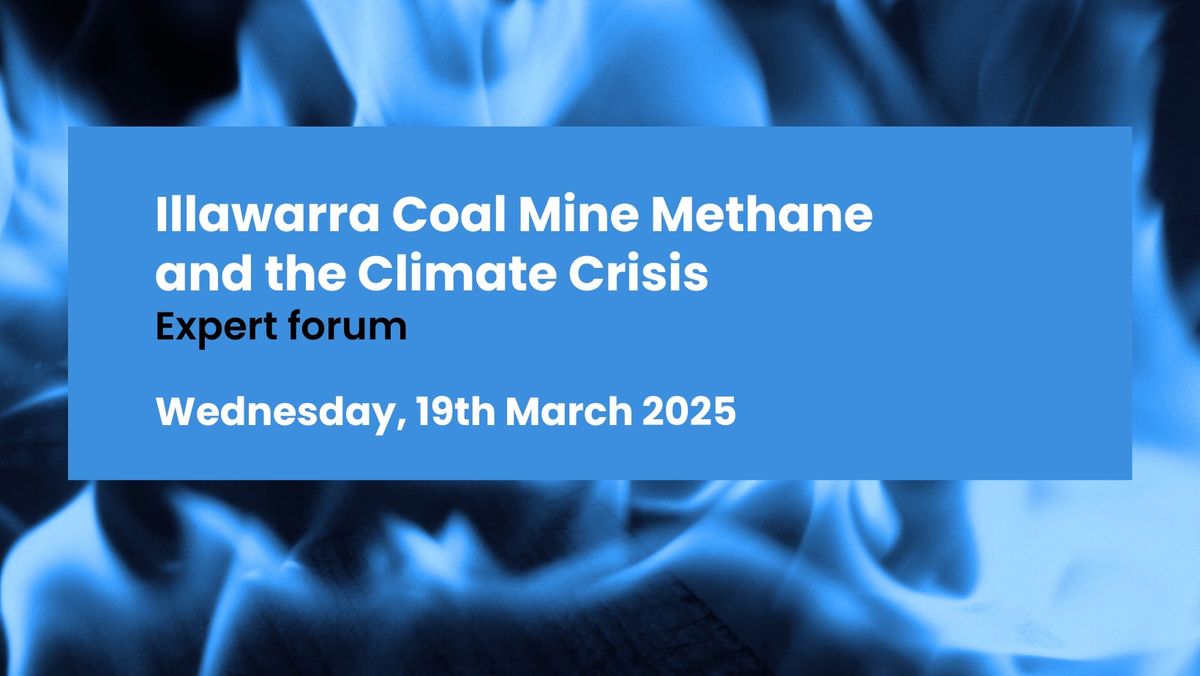 Expert Forum: Illawarra Coal Mine Methane and the Climate Crisis