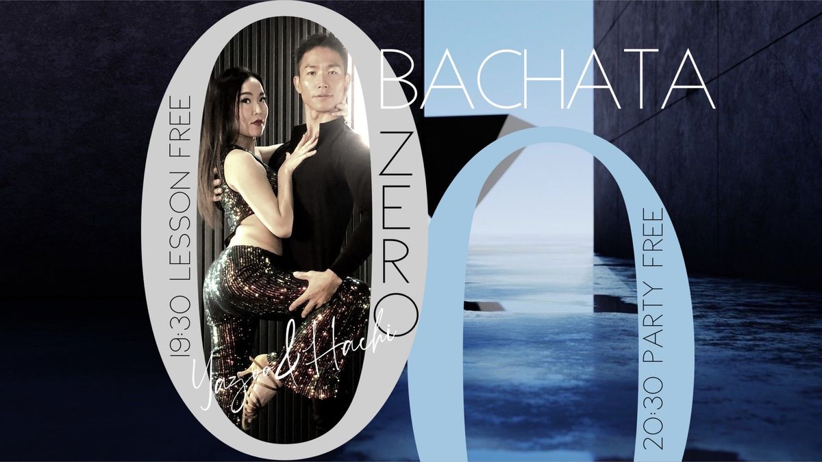 Bachata 0-zero- \u30d0\u30c1\u30e3\u30fc\u30bf\u3092\u30bc\u30ed\u304b\u3089\u59cb\u3081\u308b\u00a50\u30a4\u30d9\u30f3\u30c8