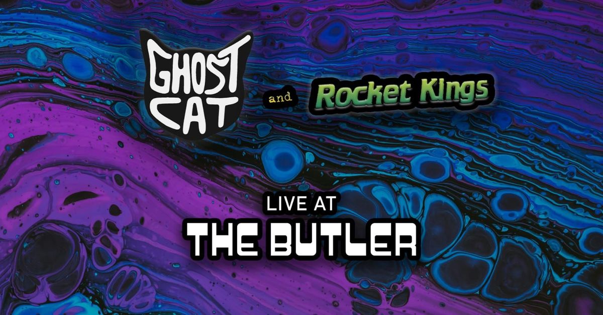 Ghost Cat @ The Butler w\/ support from Rocket Kings