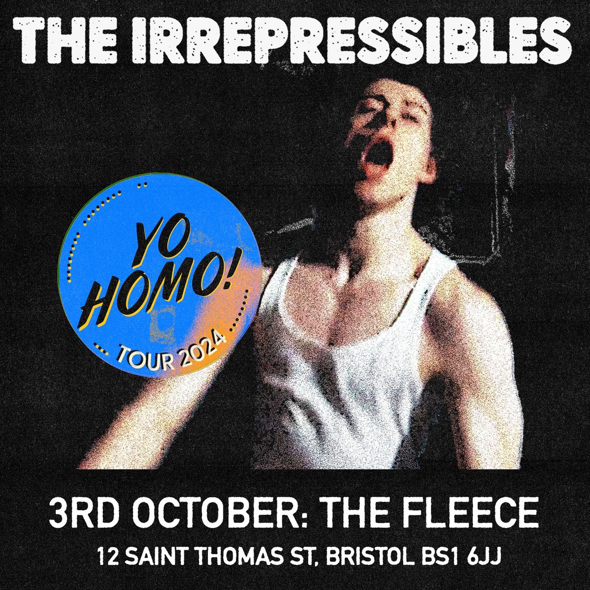 The Irrepressibles 'Yo Homo!' at BRISTOL, The Fleece