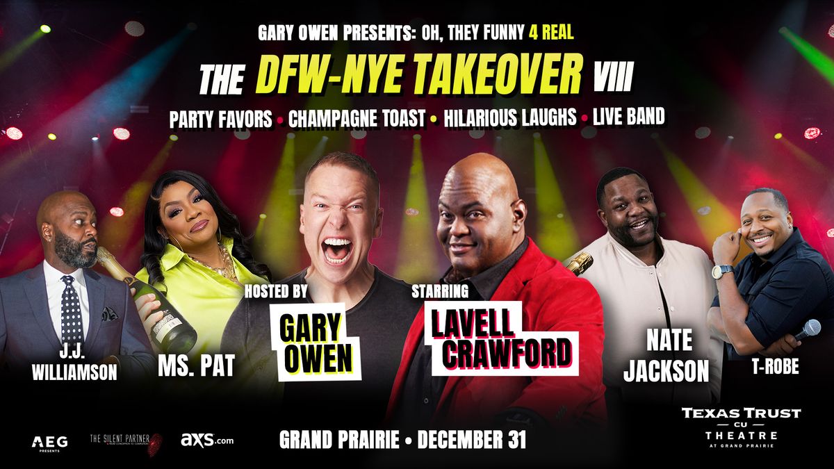 GARY OWEN'S DFW-NYE TAKEOVER VIII with Lavell Crawford, JJ Williamson, T. Robe & More