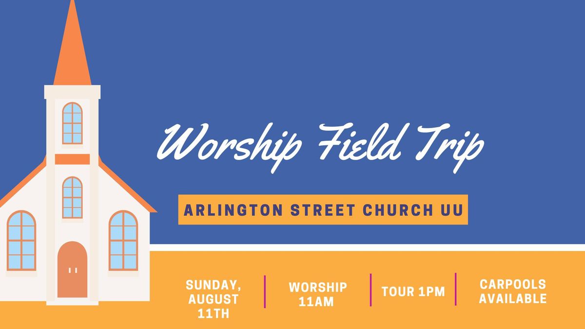 Worship Field Trip to Arlington Street Church UU