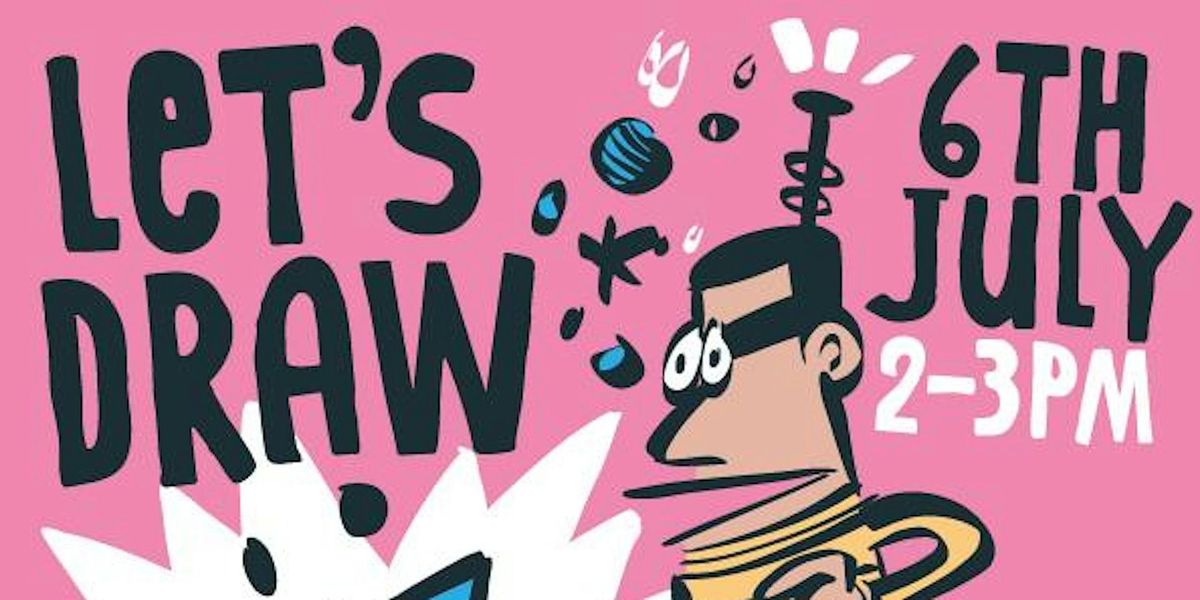 LET'S DRAW! Cartoon-art club on Saturday 6th JULY. Ages 6+