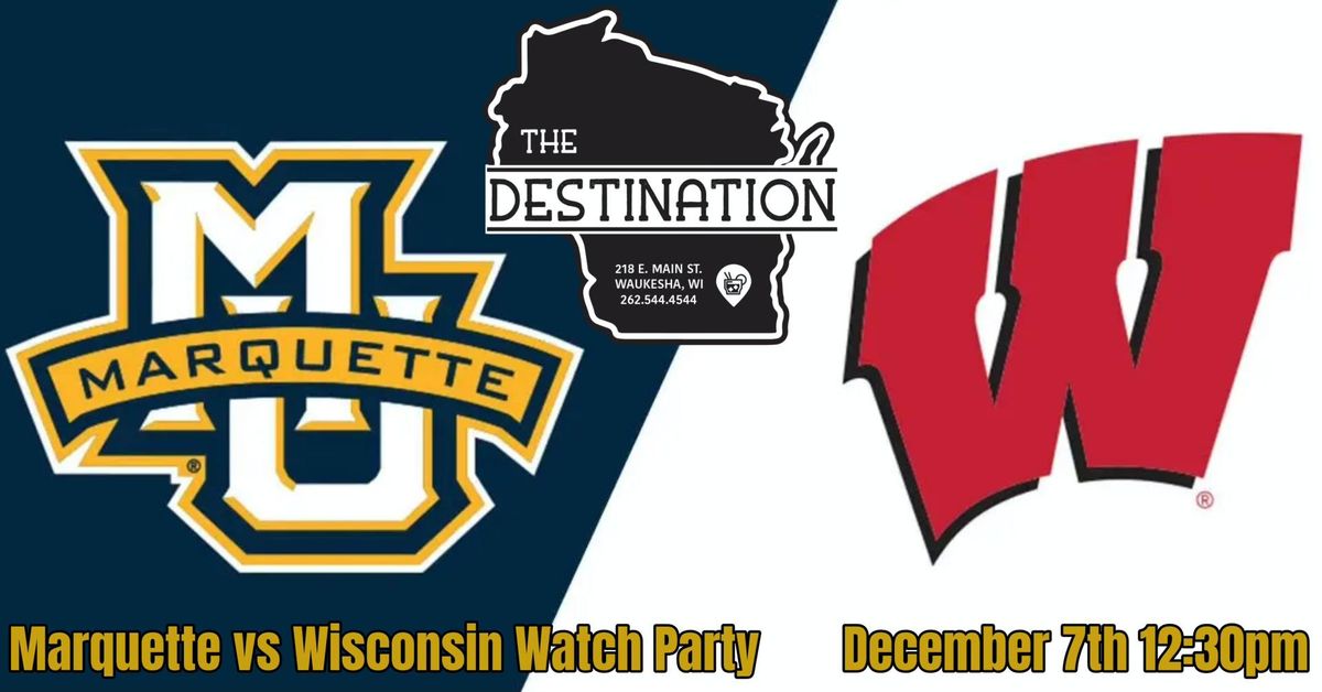 The Destination Marquette vs Badgers Watch Party 