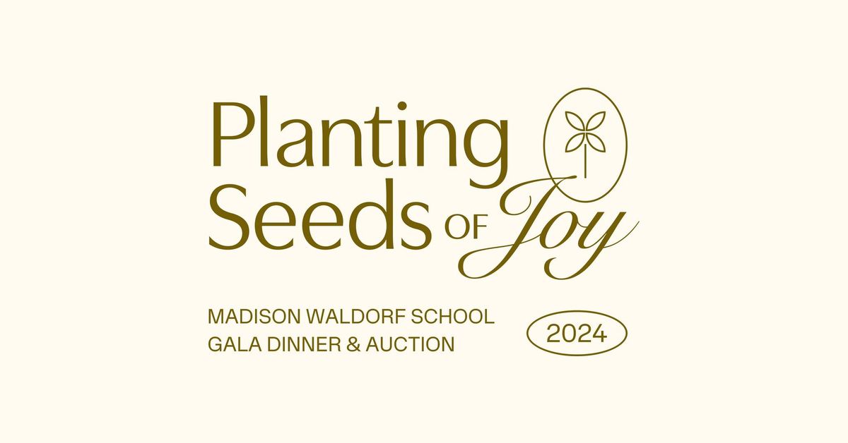 Planting Seeds of Joy Madison Waldorf School Gala and Auction