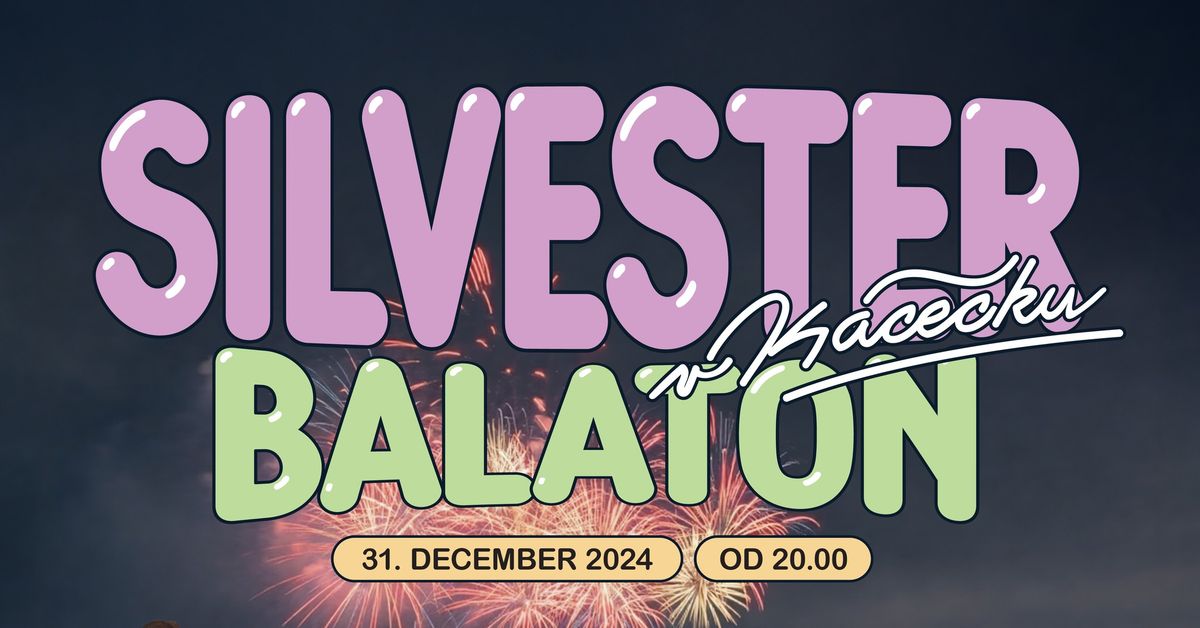 Silvester v K\u00e1ce\u010dku 2024 | 31.12. | Balaton + DJs