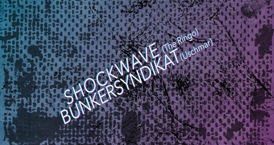 shockwave meets BUNKERSYNDIKAT