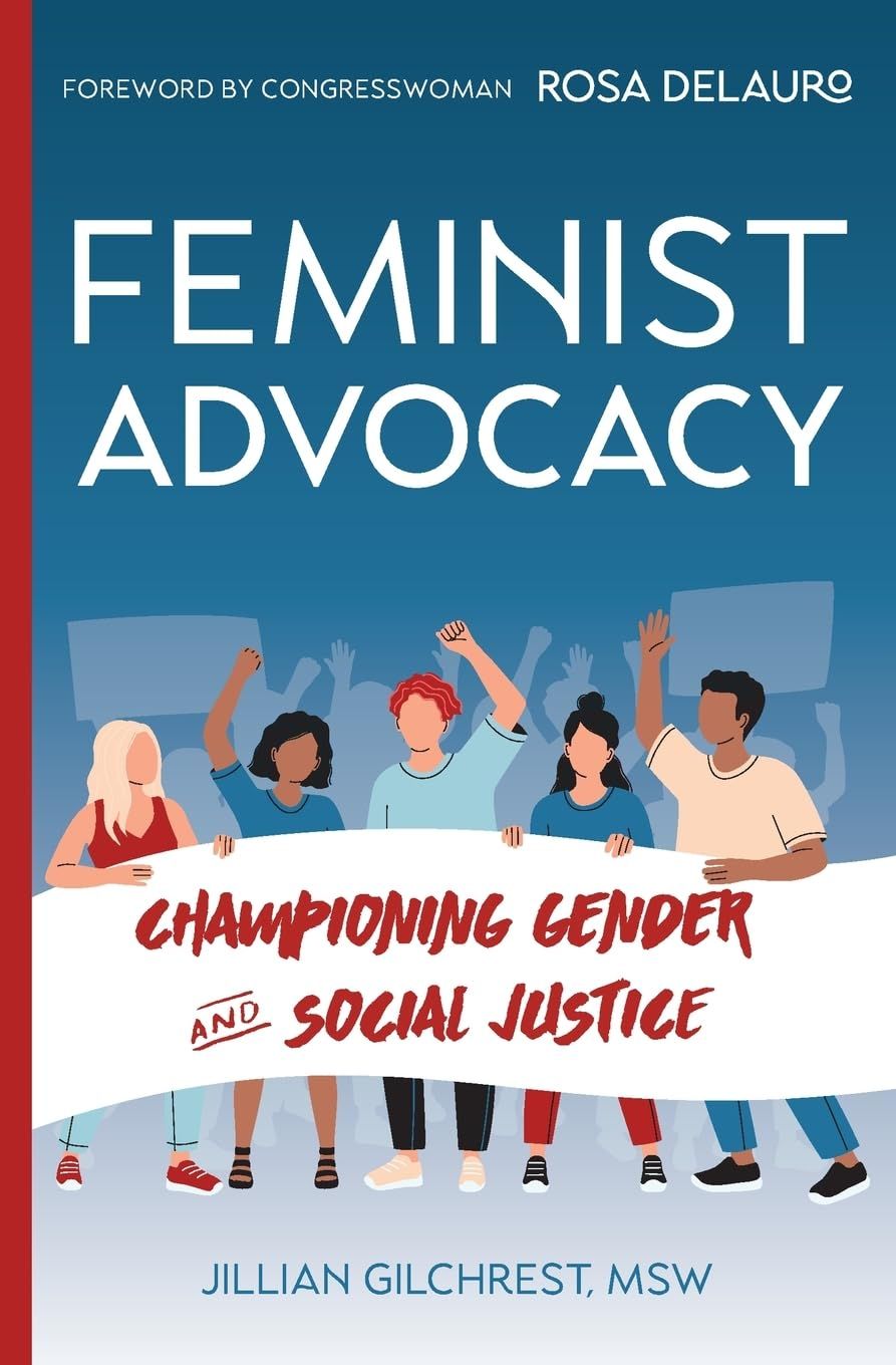 "Feminist Advocacy: Championing Gender and Social Justice" with author Jillian Gilchrest