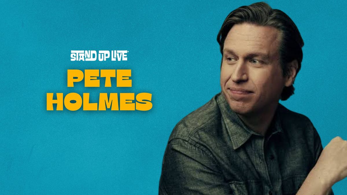 PETE HOLMES @ STAND UP LIVE