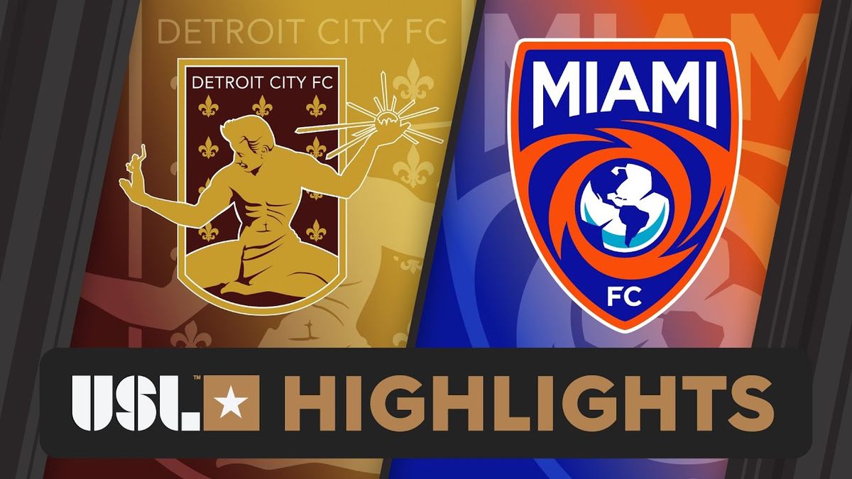 Detroit City FC at Miami FC