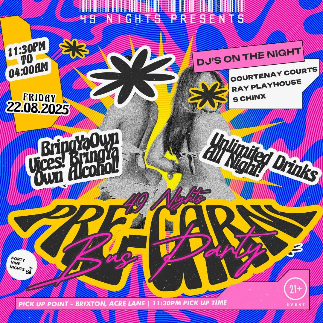 49 Nights Presents: Pre Carni Bus Party!!! (UNLIMITED DRINKS \/ BYOB!)