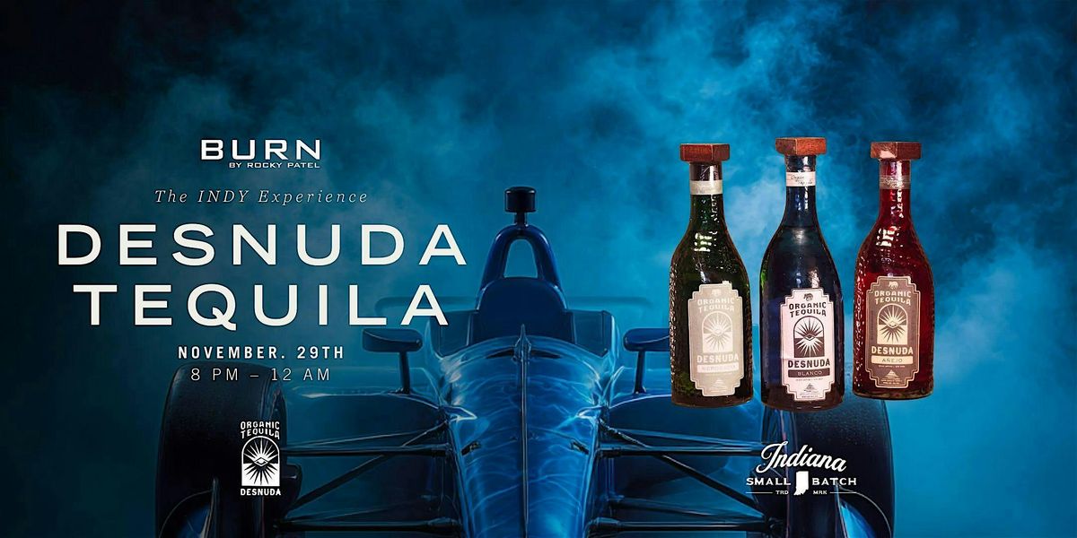 Desnuda Tequila x BURN Indy Experience