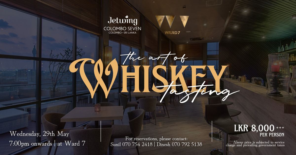 The art of Whiskey Tasting - at Ward 7, Jetwing Colombo Seven