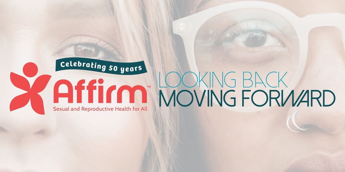 Affirm's 50th Anniversary Looking Back | Moving Forward