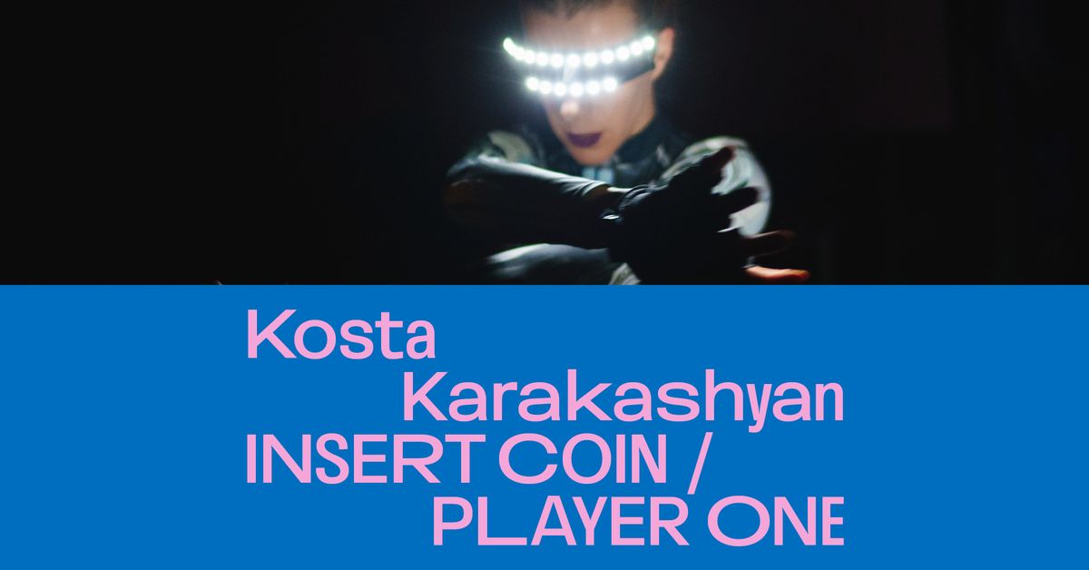  INSERT COIN \/ PLAYER ONE | Kosta Karakashyan (Bulgaria)