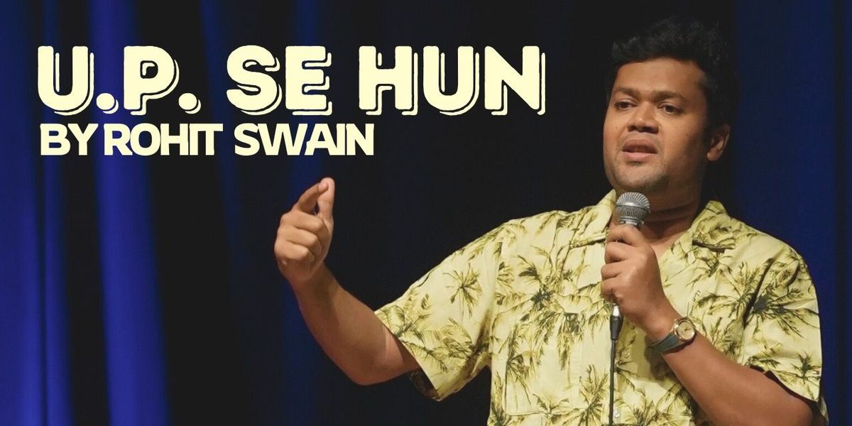 U.P. SE HUN - Comedy Special by Rohit Swain