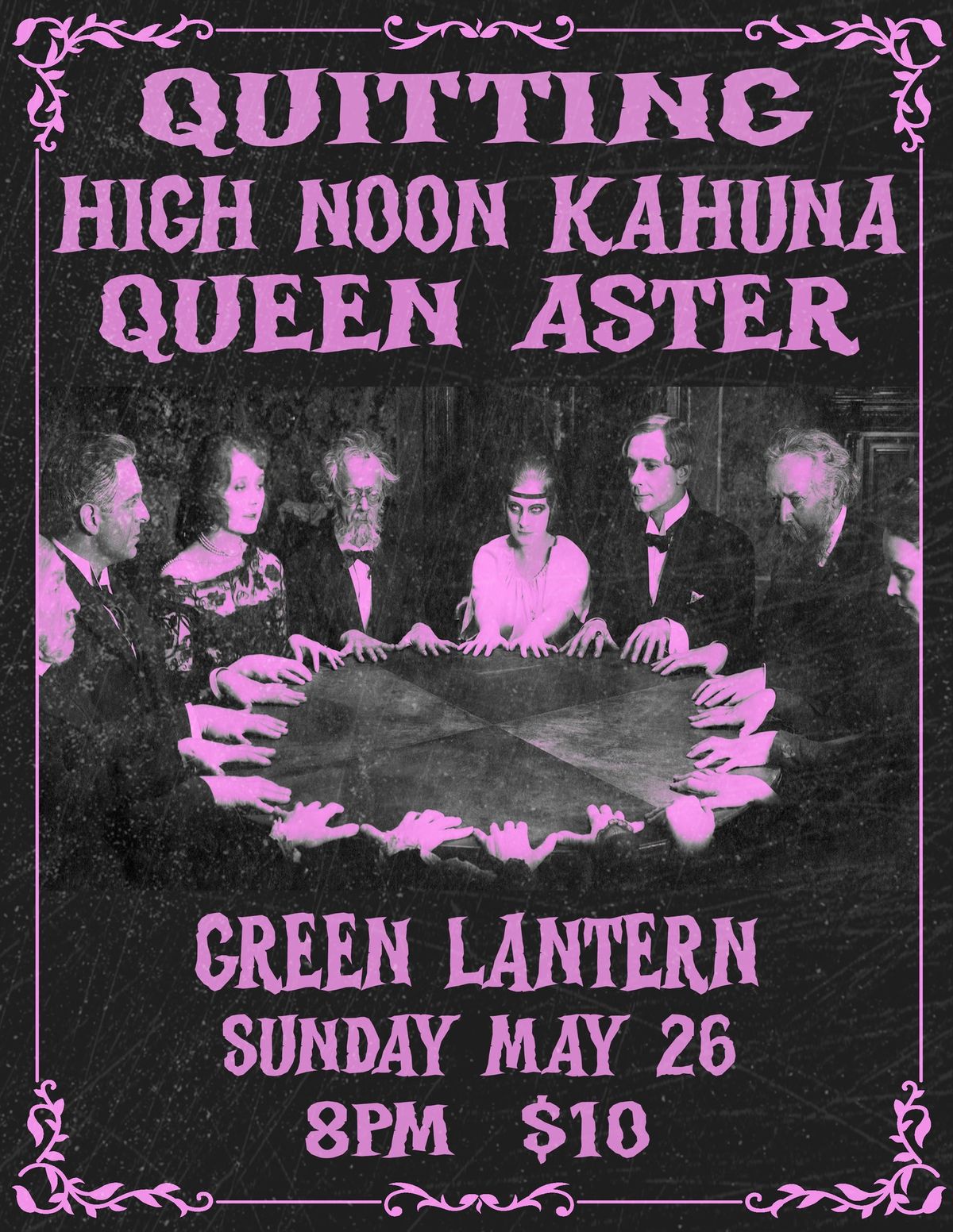 QUITTING - QUEEN ASTER - HIGH NOON KAHUNA @ GREEN LANTERN