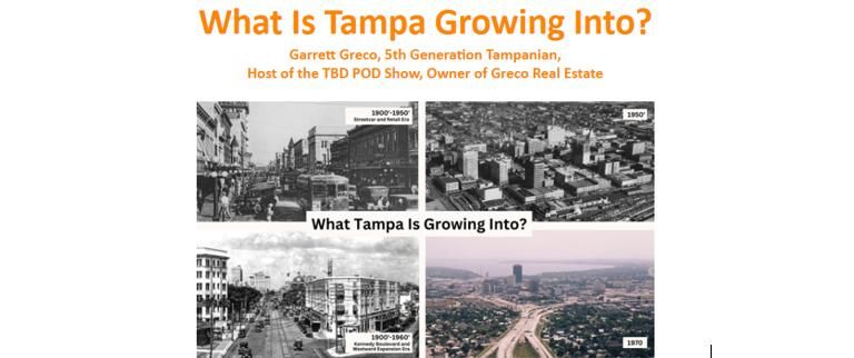 What Is Tampa Growing Into?  Garrett Greco, 5th Generation Tampanian,  \ufeffHost of the TBD POD Show