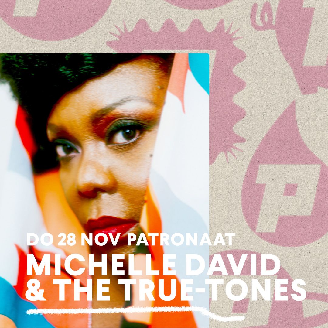 Michelle David & The True-Tones | Patronaat Haarlem