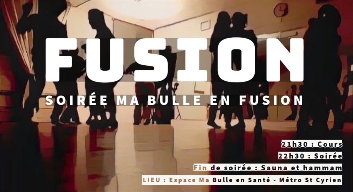 Soir\u00e9e ma bulle en Fusion