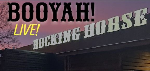 Booyah! Live at Rocking Horse Bar & Grill