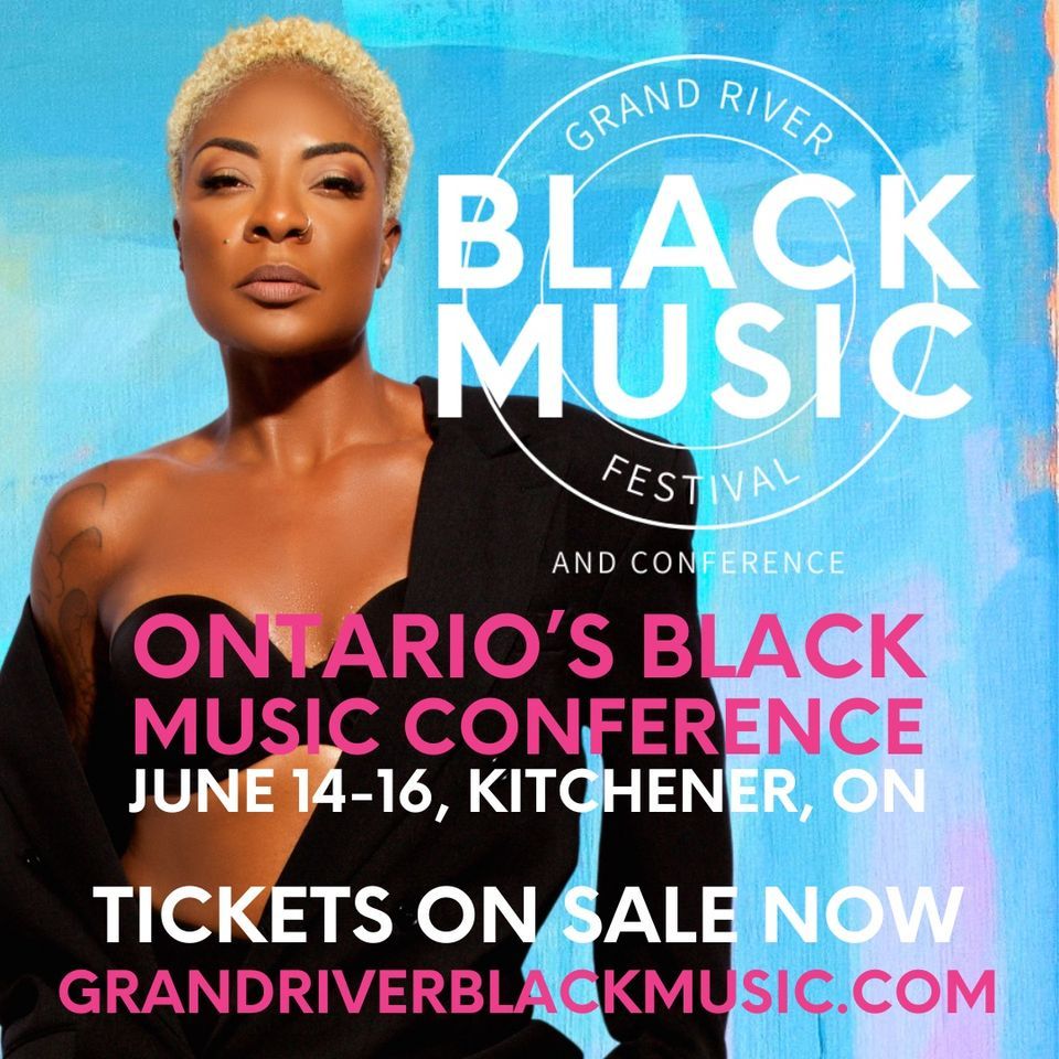 Grand River Black Music Festival and Conference: June 14,15,16 2024