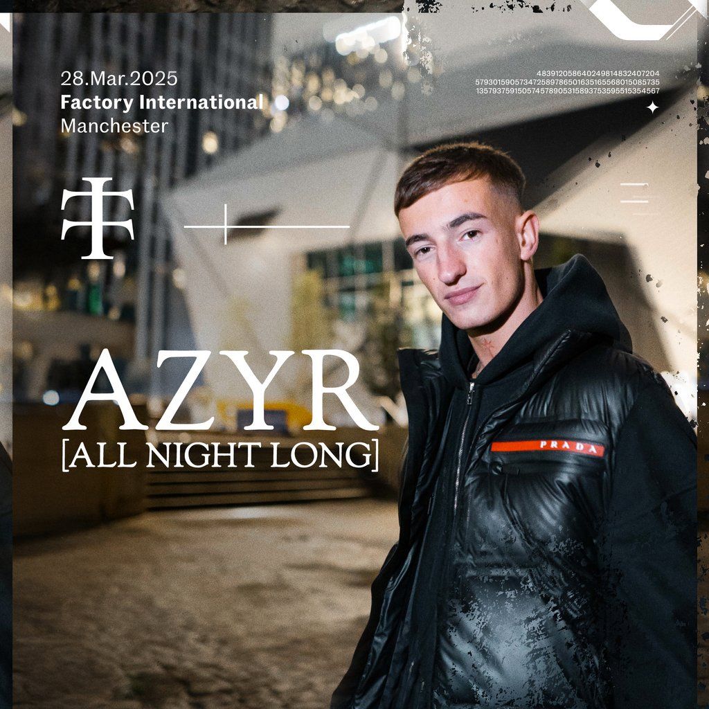 Azyr [All Night Long] @ Factory International