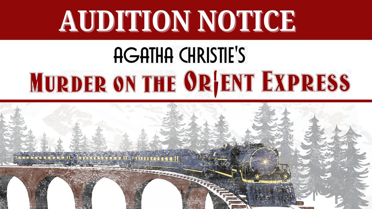 Audition Notice: Murder on the Orient Express (Day 2 of 2)