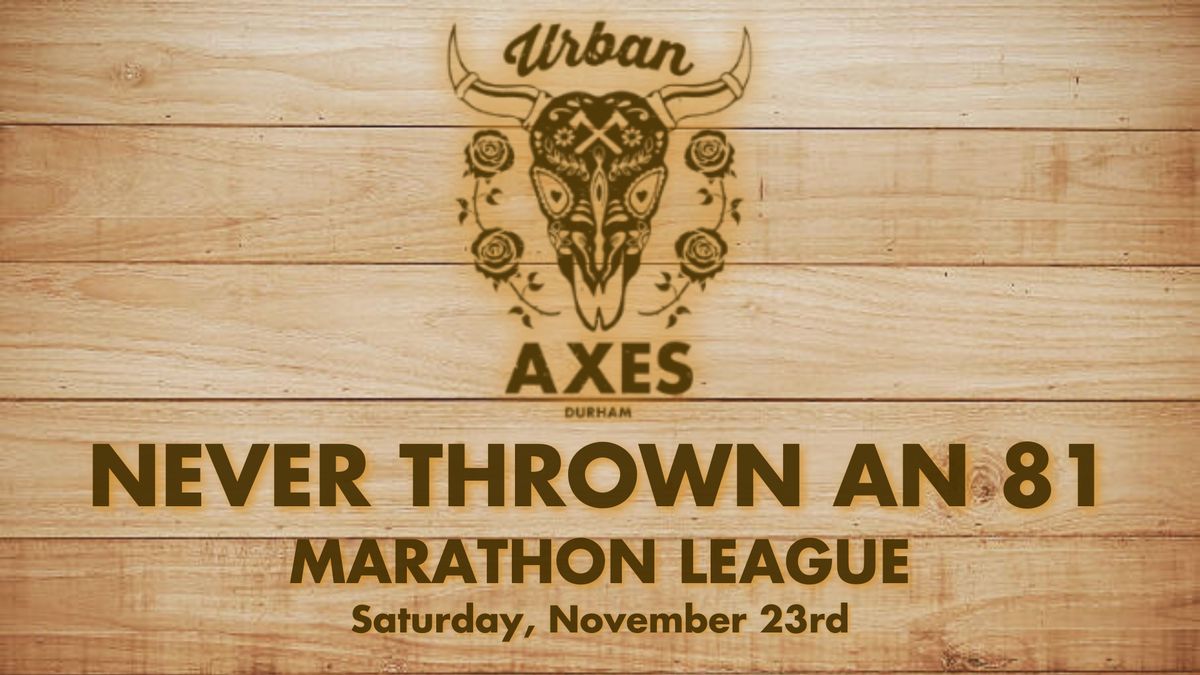 Never Thrown an 81 Marathon League at Urban Axes Durham