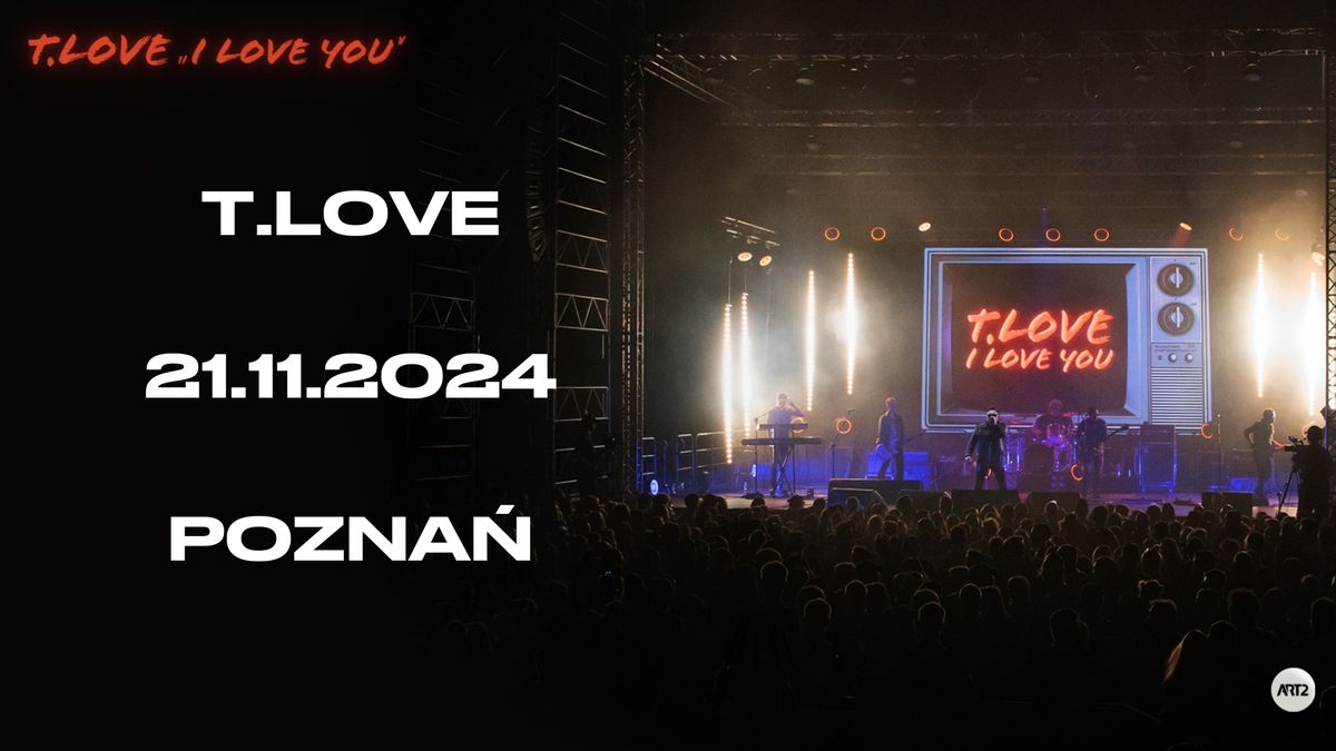 21.11.2024 - T.Love - I Love You - Pozna\u0144