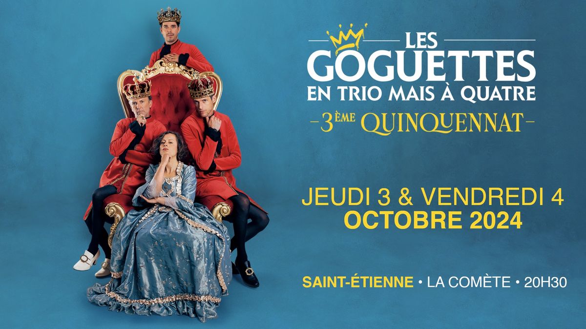 LES GOGUETTES | En trio mais \u00e0 quatre \u2022 La Com\u00e8te Saint-Etienne \u2022 04.10.2024