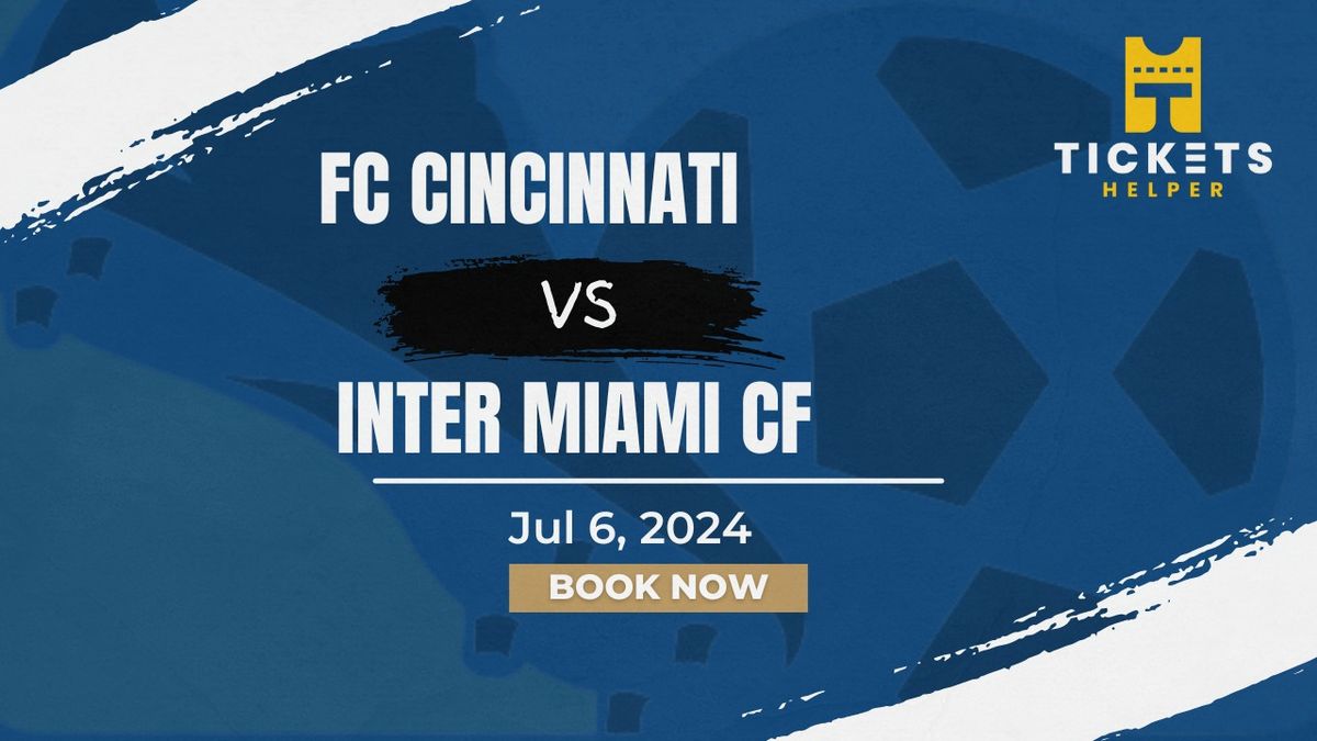 FC Cincinnati vs. Inter Miami CF at TQL Stadium